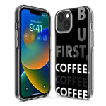 Apple iPhone 15 Black Clear Funny Text Quote But First Coffee Hybrid Protective Phone Case Cover