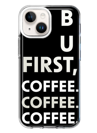 Apple iPhone 13 Black Clear Funny Text Quote But First Coffee Hybrid Protective Phone Case Cover