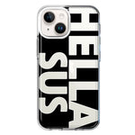 Apple iPhone 13 Mini Black Clear Funny Text Quote Hella Sus Hybrid Protective Phone Case Cover