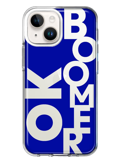 Apple iPhone 15 Plus Blue Clear Funny Text Quote Ok Boomer Hybrid Protective Phone Case Cover