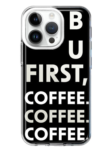 Apple iPhone 14 Pro Black Clear Funny Text Quote But First Coffee Hybrid Protective Phone Case Cover
