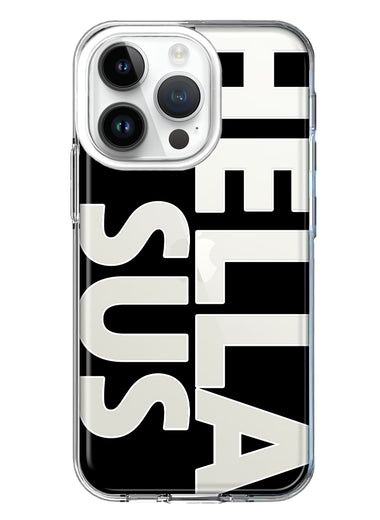 Apple iPhone 14 Pro Black Clear Funny Text Quote Hella Sus Hybrid Protective Phone Case Cover