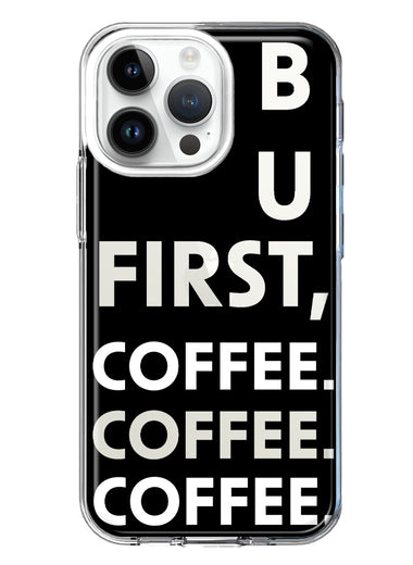 Apple iPhone 14 Pro Max Black Clear Funny Text Quote But First Coffee Hybrid Protective Phone Case Cover