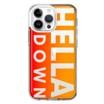 Apple iPhone 14 Pro Max Orange Clear Funny Text Quote Hella Down Hybrid Protective Phone Case Cover