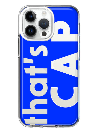 Apple iPhone 14 Pro Max Blue Clear Funny Text Quote That's Cap Hybrid Protective Phone Case Cover