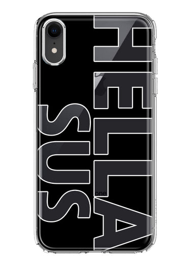 Apple iPhone XR Black Clear Funny Text Quote Hella Sus Hybrid Protective Phone Case Cover