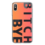 Apple iPhone Xs Max Peach Orange Clear Funny Text Quote Bitch Bye Hybrid Protective Phone Case Cover
