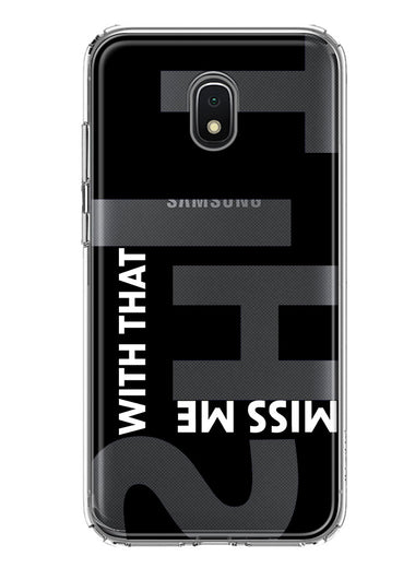 Samsung Galaxy J3 J337 Black Clear Funny Text Quote Miss Me With That Shit Hybrid Protective Phone Case Cover