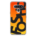 LG Stylo 6 Orange Yellow Clear Funny Text Quote Fosho Hybrid Protective Phone Case Cover