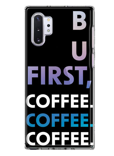 Samsung Galaxy Note 10 Black Clear Funny Text Quote But First Coffee Hybrid Protective Phone Case Cover