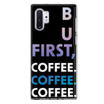 Samsung Galaxy Note 10 Plus Black Clear Funny Text Quote But First Coffee Hybrid Protective Phone Case Cover