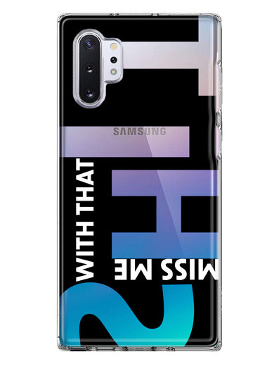 Samsung Galaxy Note 10 Black Clear Funny Text Quote Miss Me With That Shit Hybrid Protective Phone Case Cover