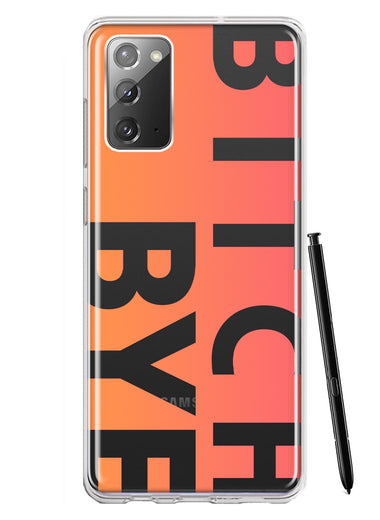 Samsung Galaxy Note 20 Peach Orange Clear Funny Text Quote Bitch Bye Hybrid Protective Phone Case Cover