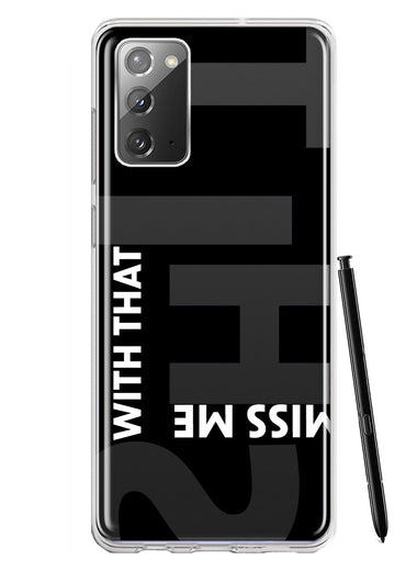 Samsung Galaxy Note 20 Black Clear Funny Text Quote Miss Me With That Shit Hybrid Protective Phone Case Cover