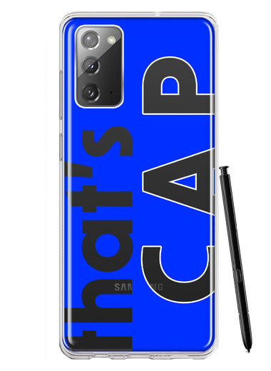 Samsung Galaxy Note 20 Blue Clear Funny Text Quote That's Cap Hybrid Protective Phone Case Cover