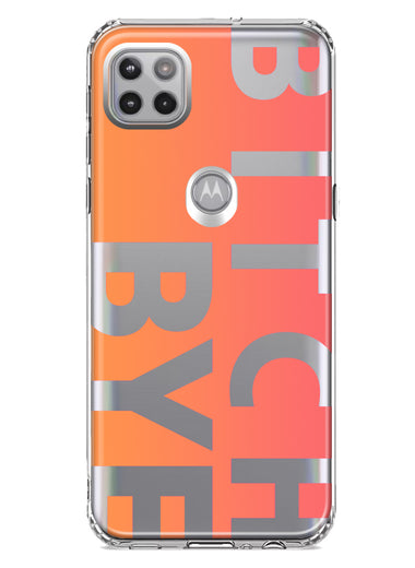 Motorola Moto One 5G Peach Orange Clear Funny Text Quote Bitch Bye Hybrid Protective Phone Case Cover