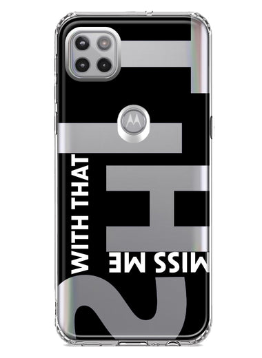Motorola Moto One 5G Black Clear Funny Text Quote Miss Me With That Shit Hybrid Protective Phone Case Cover