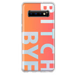 Samsung Galaxy S10 Plus Peach Orange Clear Funny Text Quote Bitch Bye Hybrid Protective Phone Case Cover