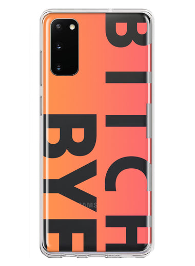 Samsung Galaxy S20 Peach Orange Clear Funny Text Quote Bitch Bye Hybrid Protective Phone Case Cover