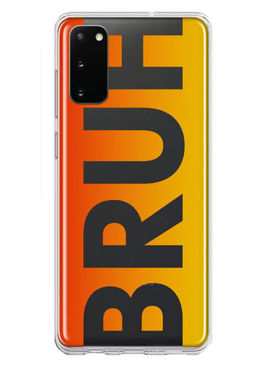 Samsung Galaxy S20 Orange Red Clear Funny Text Quote Bruh Hybrid Protective Phone Case Cover
