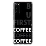 Samsung Galaxy S20 Black Clear Funny Text Quote But First Coffee Hybrid Protective Phone Case Cover