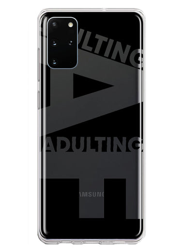 Samsung Galaxy S20 Plus Black Clear Funny Text Quote Adulting AF Hybrid Protective Phone Case Cover