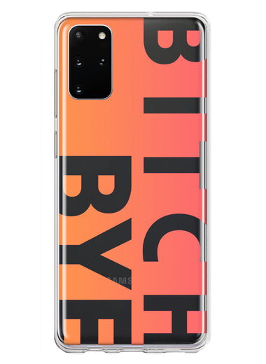 Samsung Galaxy S20 Plus Peach Orange Clear Funny Text Quote Bitch Bye Hybrid Protective Phone Case Cover