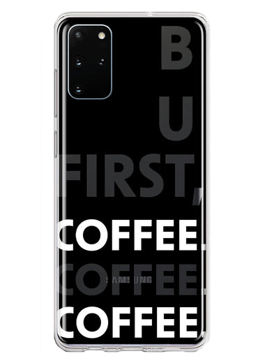 Samsung Galaxy S20 Plus Black Clear Funny Text Quote But First Coffee Hybrid Protective Phone Case Cover