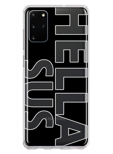 Samsung Galaxy S20 Plus Black Clear Funny Text Quote Hella Sus Hybrid Protective Phone Case Cover