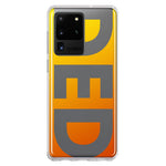 Samsung Galaxy S20 Ultra Orange Yellow Clear Funny Text Quote Ded Hybrid Protective Phone Case Cover