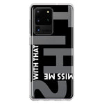 Samsung Galaxy S20 Ultra Black Clear Funny Text Quote Miss Me With That Shit Hybrid Protective Phone Case Cover