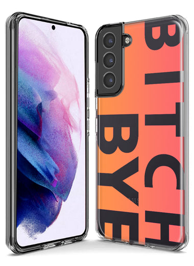 Samsung Galaxy S10e Peach Orange Clear Funny Text Quote Bitch Bye Hybrid Protective Phone Case Cover