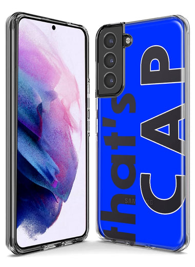 Samsung Galaxy S22 Ultra Blue Clear Funny Text Quote That's Cap Hybrid Protective Phone Case Cover