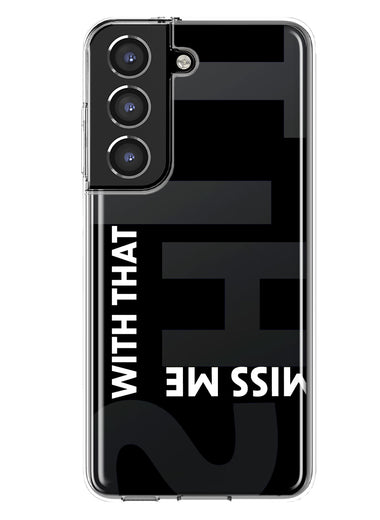 Samsung Galaxy S21 FE Black Clear Funny Text Quote Miss Me With That Shit Hybrid Protective Phone Case Cover
