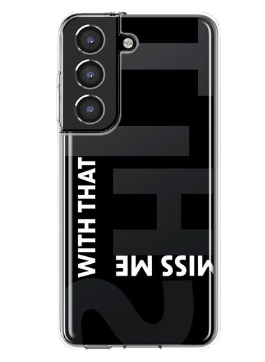 Samsung Galaxy S21 Plus Black Clear Funny Text Quote Miss Me With That Shit Hybrid Protective Phone Case Cover