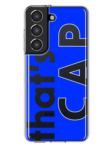 Samsung Galaxy S21 Plus Blue Clear Funny Text Quote That's Cap Hybrid Protective Phone Case Cover