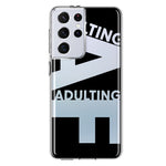 Samsung Galaxy S21 Ultra Black Clear Funny Text Quote Adulting AF Hybrid Protective Phone Case Cover