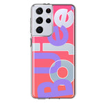 Samsung Galaxy S21 Ultra Pink Purple Clear Funny Text Quote Boujee Hybrid Protective Phone Case Cover