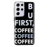 Samsung Galaxy S21 Ultra Black Clear Funny Text Quote But First Coffee Hybrid Protective Phone Case Cover