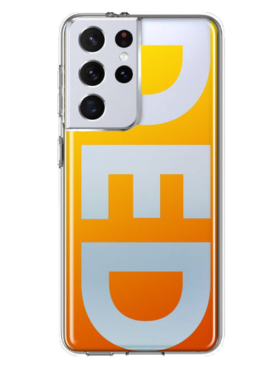 Samsung Galaxy S21 Ultra Orange Yellow Clear Funny Text Quote Ded Hybrid Protective Phone Case Cover