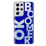 Samsung Galaxy S21 Ultra Blue Clear Funny Text Quote Ok Boomer Hybrid Protective Phone Case Cover