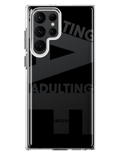 Samsung Galaxy S23 Ultra Black Clear Funny Text Quote Adulting AF Hybrid Protective Phone Case Cover