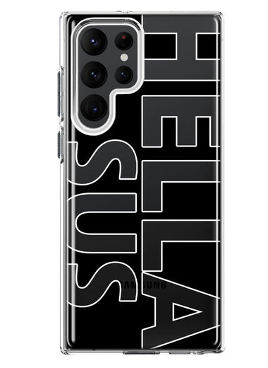Samsung Galaxy S23 Ultra Black Clear Funny Text Quote Hella Sus Hybrid Protective Phone Case Cover