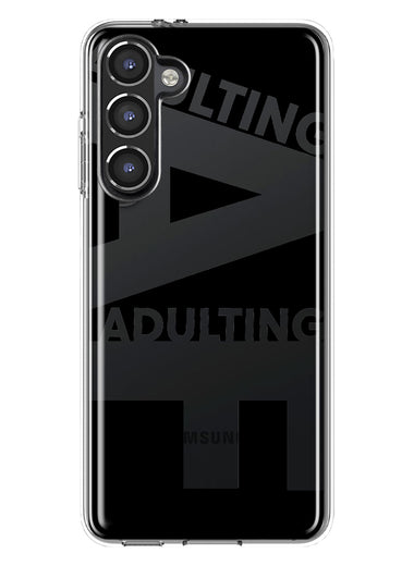 Samsung Galaxy S23 Black Clear Funny Text Quote Adulting AF Hybrid Protective Phone Case Cover