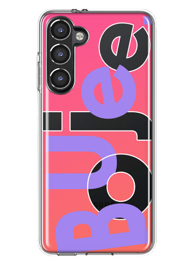 Samsung Galaxy S23 Pink Purple Clear Funny Text Quote Boujee Hybrid Protective Phone Case Cover