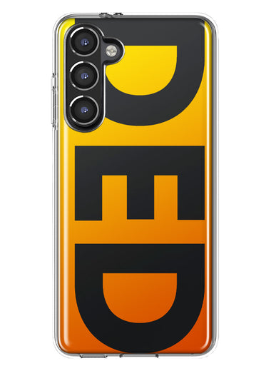 Samsung Galaxy S23 Orange Yellow Clear Funny Text Quote Ded Hybrid Protective Phone Case Cover