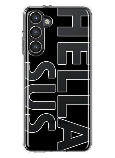 Samsung Galaxy S23 Black Clear Funny Text Quote Hella Sus Hybrid Protective Phone Case Cover