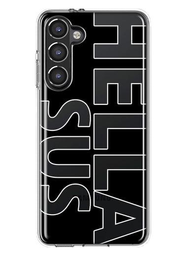 Samsung Galaxy S23 Plus Black Clear Funny Text Quote Hella Sus Hybrid Protective Phone Case Cover