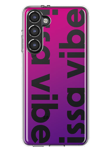 Samsung Galaxy S23 Purple Clear Funny Text Quote Issa Vibe Hybrid Protective Phone Case Cover