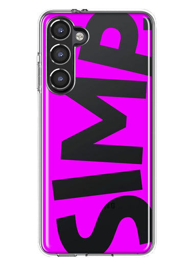 Samsung Galaxy S23 Plus Hot Pink Clear Funny Text Quote Simp Hybrid Protective Phone Case Cover